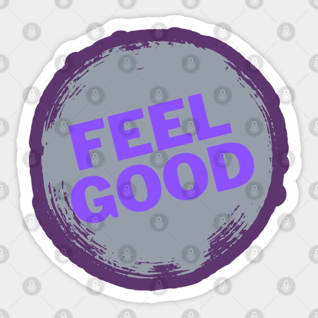 Feel GOOD — Choose to feel good Sticker by drumweaver